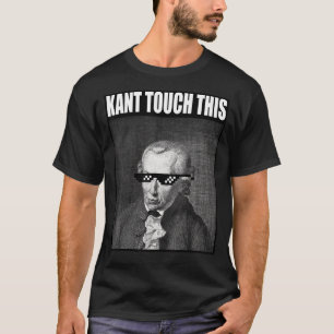 Kant Touch Diese Meme Philosophie Immanuel T-Shirt