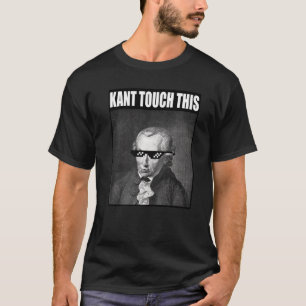 Kant Touch Diese Meme Philosophie Immanuel T-Shirt