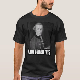 Kant Touch Diese Meme Philosophie Immanuel T-Shirt