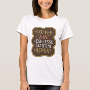 Kantiges Gold COFFEE WINE ESPRESSO MARTINI REPEAT T-Shirt