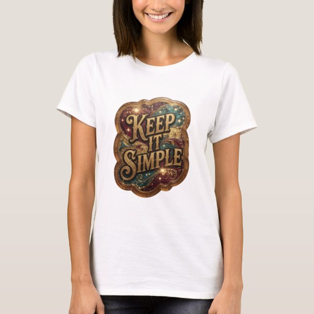 Kantiges Gold KEEP IT SIMPLE Shirt-Design T-Shirt (Vorderseite)