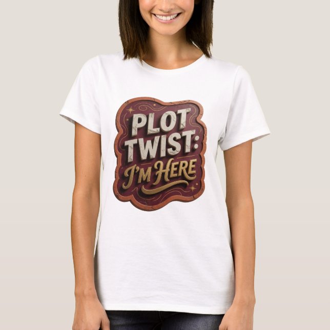 Kantiges Gold PLOT TWIST ICH BIN DA T-Shirt (Vorderseite)