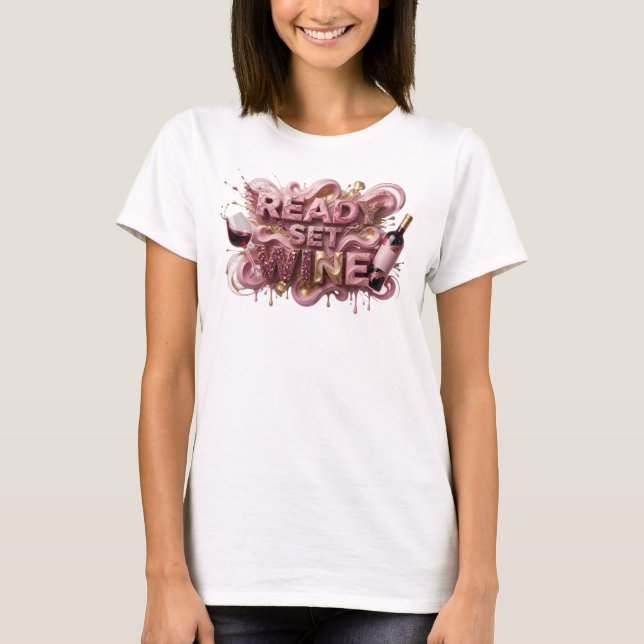 Kantiges Pink READY SET WINE 3D-Textkunst T-Shirt (Vorderseite)