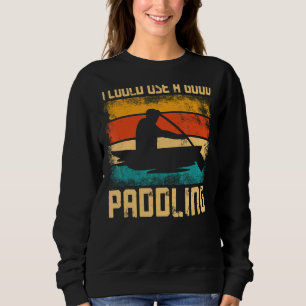Kanufahrer Vintage Retro Ich könnte eine gute Pa Sweatshirt