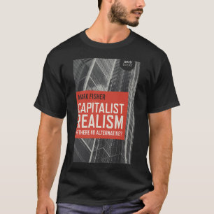 Kapitalistischer Realismus Mark Fisher T-Shirt