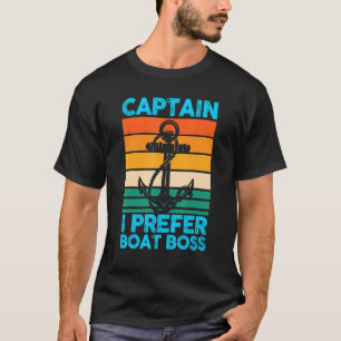 Kapitän I bevorzuge Bootfahren T-Shirt