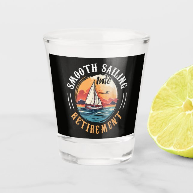 Kapitän Smooth Sailing in den Ruhestand Schnapsglas (Vorderseite)