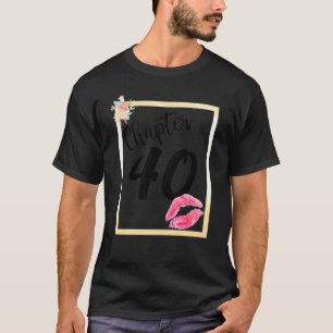 Kapitel 40 Jahre 40th Happy Birthday Lips Girls Wo T-Shirt