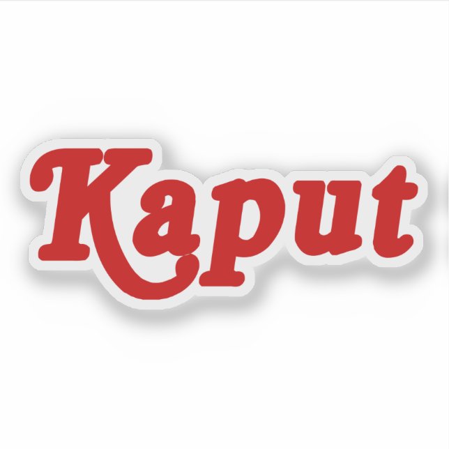 KAPUT ♦ FUNKTIONIERT NICHT ♦ AUFKLEBER (Vorderseite)