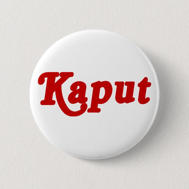 KAPUT ♦ FUNKTIONIERT NICHT ♦ BUTTON (Vorderseite)
