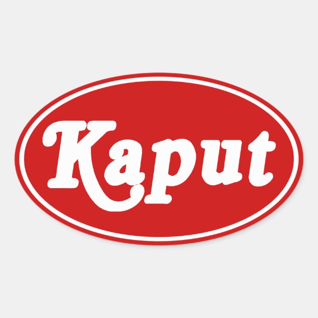 KAPUT ♦ FUNKTIONIERT NICHT ♦ OVALER AUFKLEBER (Vorderseite)