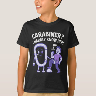 Karabiner, ich kenne sie kaum! Kletterausrüstung D T-Shirt