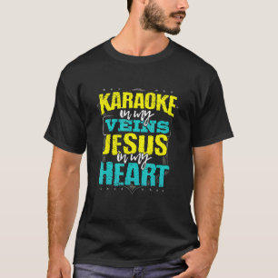 Karaoke in meinen Adern Jesus in meinem Herzen Chr T-Shirt