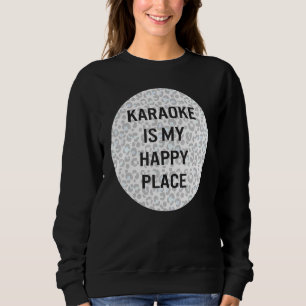 Karaoke ist mein glücklicher Ort Karaoke Night Sän Sweatshirt
