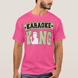 Karaoke King Karaoke Singer Karaoker T-Shirt