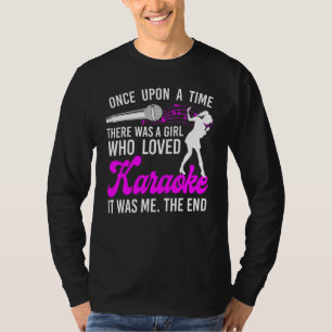 Karaoke Sänger Es War Einmal Ein Mädchen W T-Shirt