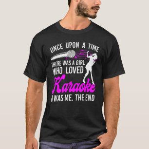 Karaoke Sänger Es War Einmal Ein Mädchen W T-Shirt