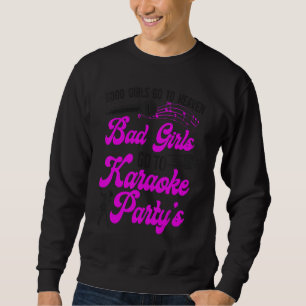 Karaoke Sänger Gute Mädchen kommen in den Himmel B Sweatshirt