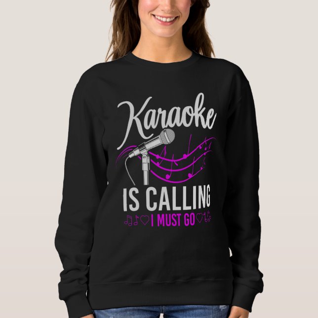 Karaoke Singer Karaoke Is Calling I Must Go 1 Sweatshirt (Vorderseite)