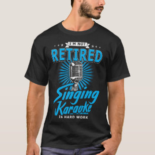 Karaoker ich bin nicht müde singen Karaoke ist sch T-Shirt