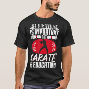 Karate Black Belt Gi Uniform Bildung ist wichtig T-Shirt