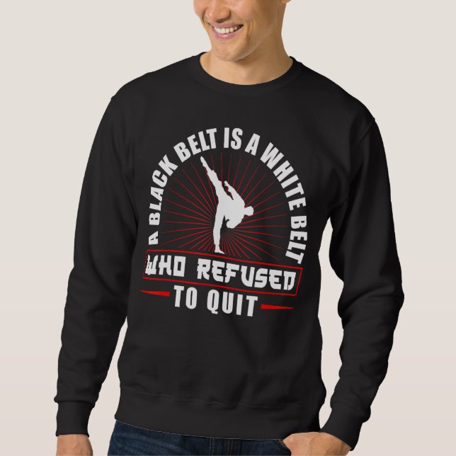 Karate Black Belt Gi Uniform Ein schwarzer Gürtel  Sweatshirt (Vorderseite)