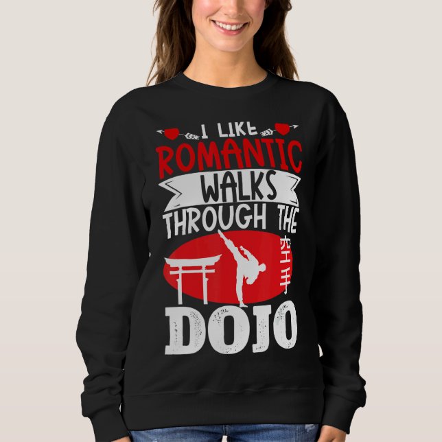Karate Black Belt Gi Uniform I like Romantic Walks Sweatshirt (Vorderseite)