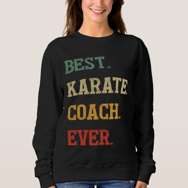 Karate Coach  Best Karate Coach Ever Sweatshirt (Vorderseite)