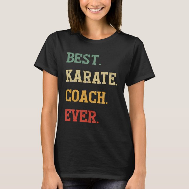 Karate Coach  Best Karate Coach Ever T-Shirt (Vorderseite)