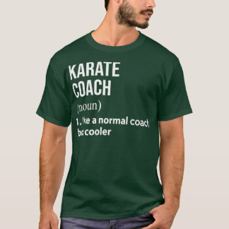 Karate coach like a normal coach but cooler T-Shirt