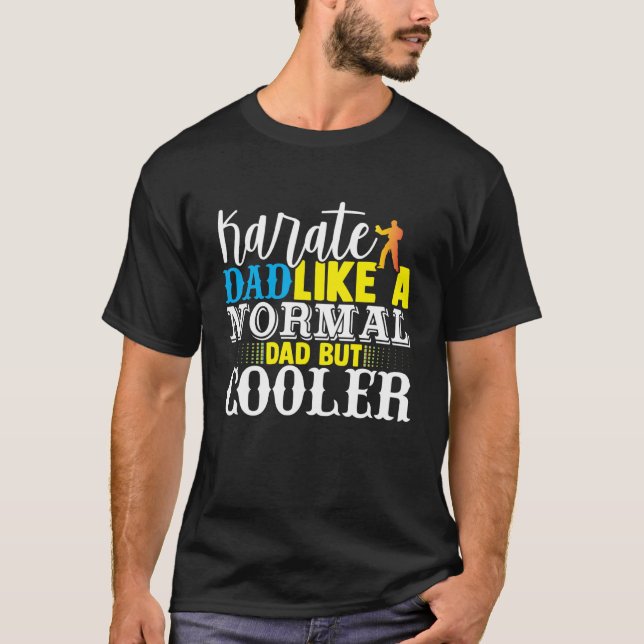 Karate Dad Like A Normal Dad But Cooler Fathers Da T-Shirt (Vorderseite)