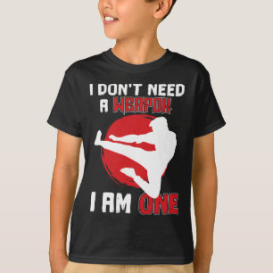 Karate der Kampfkünste Ich brauche keine Waffe, ic T-Shirt