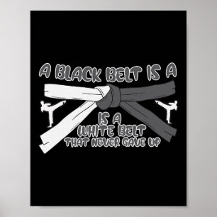Karate ein schwarzer Gürtel ist ein weißer Gürtel, Poster