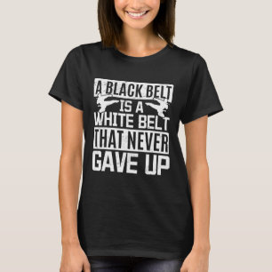 Karate ein schwarzer Gürtel ist ein weißer Gürtel, T-Shirt