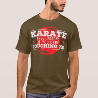 Karate Free Unterricht, wenn Sie es wagen, mich zu T-Shirt