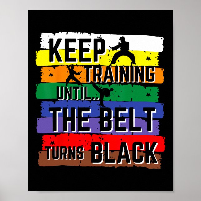 Karate-Geschenke Weiter trainieren, bis der Gürtel Poster (Vorne)