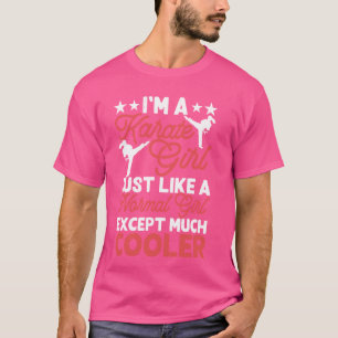 Karate Girl wie ein normales Mädchen, außer viel C T-Shirt
