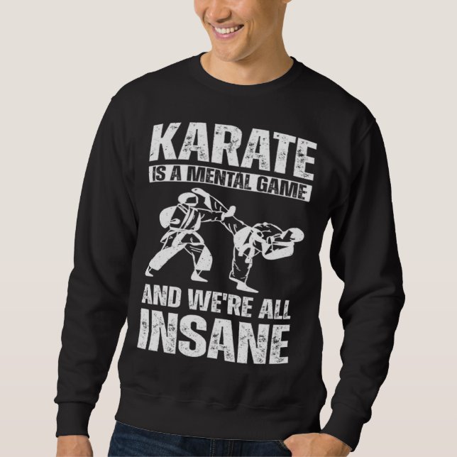 Karate is a mental game and we're all insane Hobby Sweatshirt (Vorderseite)