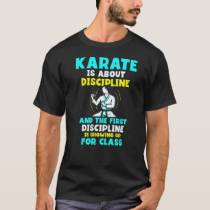 Karate ist Disziplin und die erste Disziplin T-Shirt