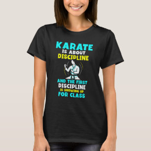 Karate ist Disziplin und die erste Disziplin T-Shirt