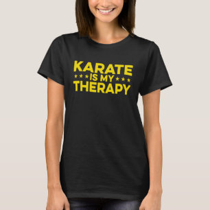 Karate ist meine Therapie Karate Kämpfer Martial A T-Shirt