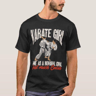 Karate Karate Girl ist ein normales Mädchen T-Shirt