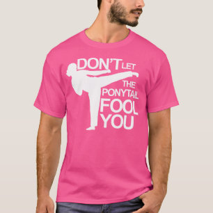 Karate Lass den Ponyschwanzduft, den du Shirt hast