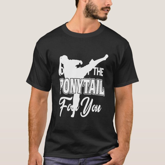 Karate - Lass dir den Pferdeschwanz nicht T-Shirt (Vorderseite)