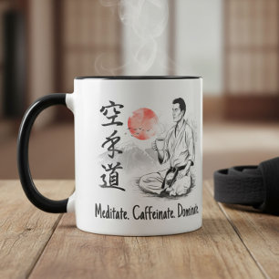 Karate - Meditiere. Koffein tanken. Dominieren. Tasse