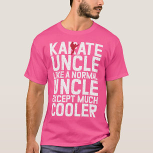 Karate Onkel wie ein normaler Onkel, außer viel Co T-Shirt