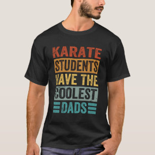 Karate-Schüler haben die coolsten Väter - Lustiger T-Shirt
