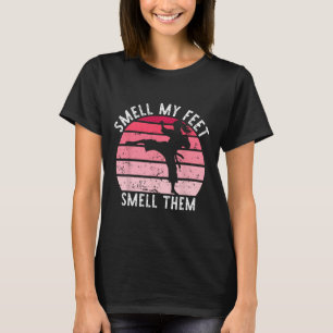 Karate Taekwondo Rieche Meine Füße Rieche Sie Mädc T-Shirt