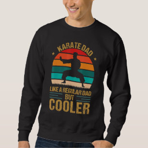 Karate Vater wie ein regelmäßiger Vater, aber Cool Sweatshirt