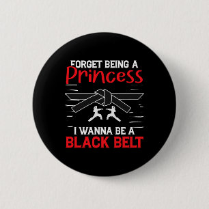 Karate Vergiss eine Prinzessin zu sein ich will ei Button